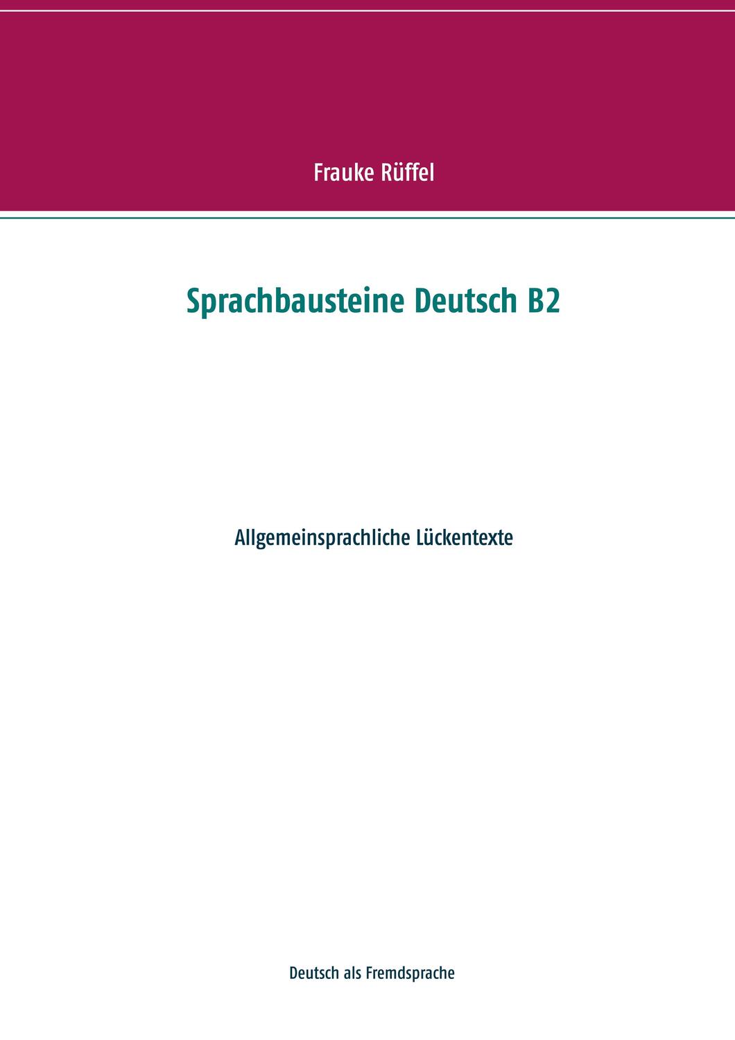 Cover: 9783750418226 | Sprachbausteine Deutsch B2 | Allgemeinsprachliche Lückentexte | Rüffel