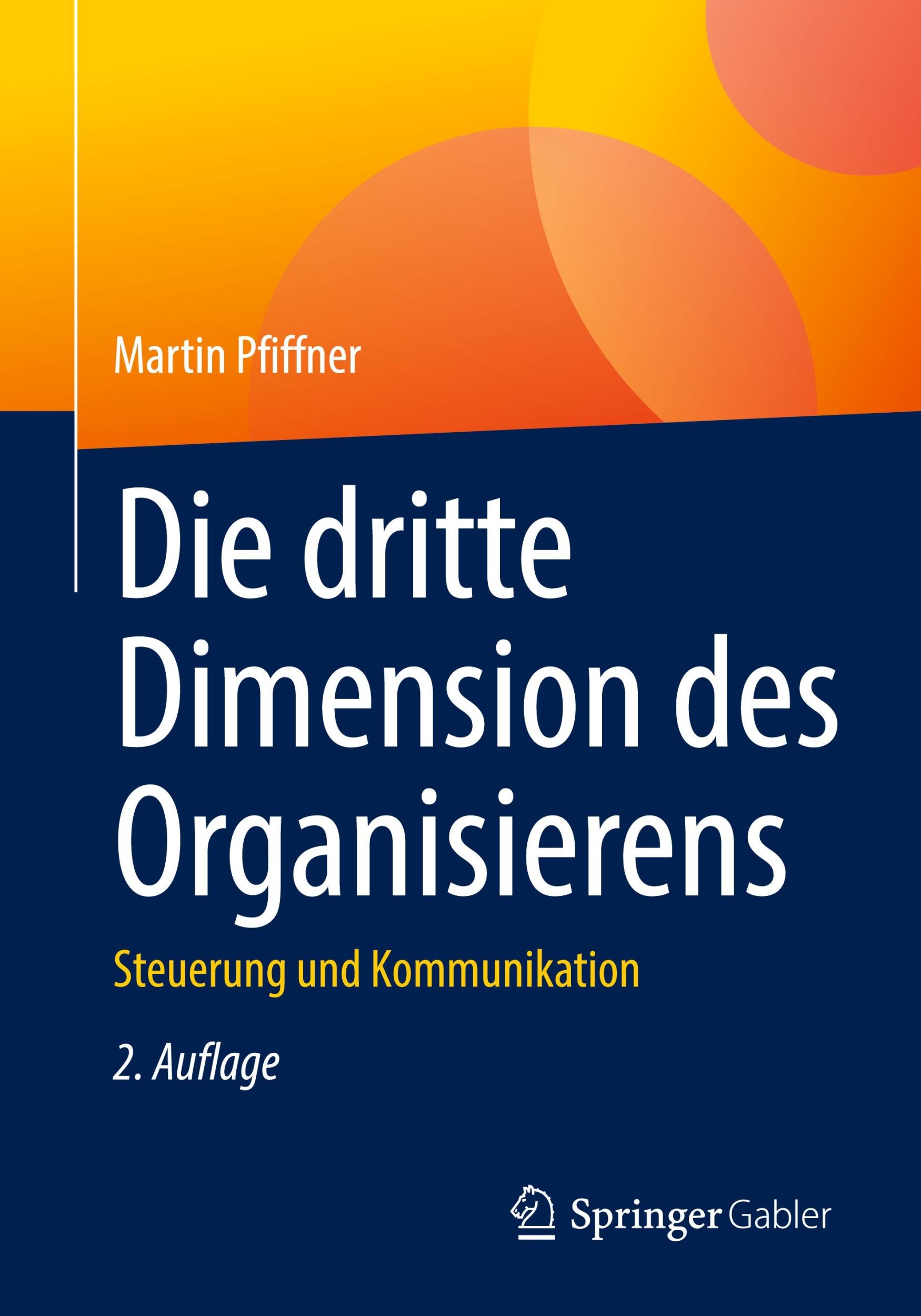 Cover: 9783658456290 | Die dritte Dimension des Organisierens | Steuerung und Kommunikation