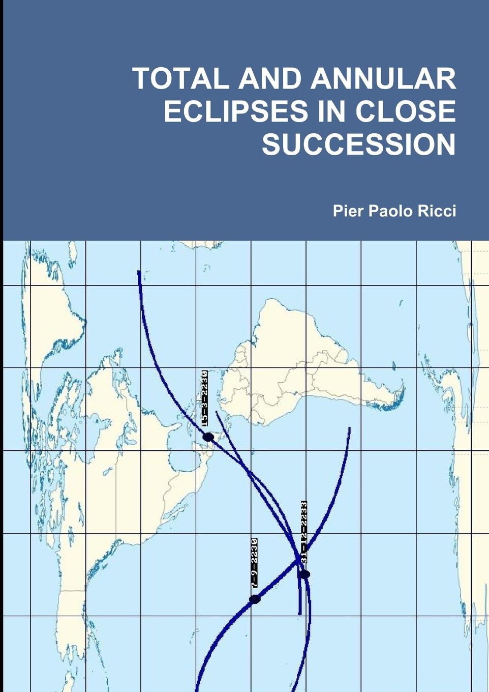 Cover: 9781291577037 | TOTAL AND ANNULAR ECLIPSES IN CLOSE SUCCESSION | Pier Paolo Ricci