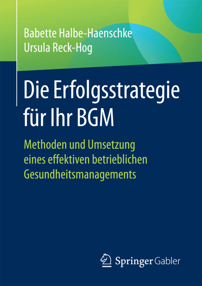 Cover: 9783658154905 | Die Erfolgsstrategie für Ihr BGM | Babette Halbe-Haenschke (u. a.)