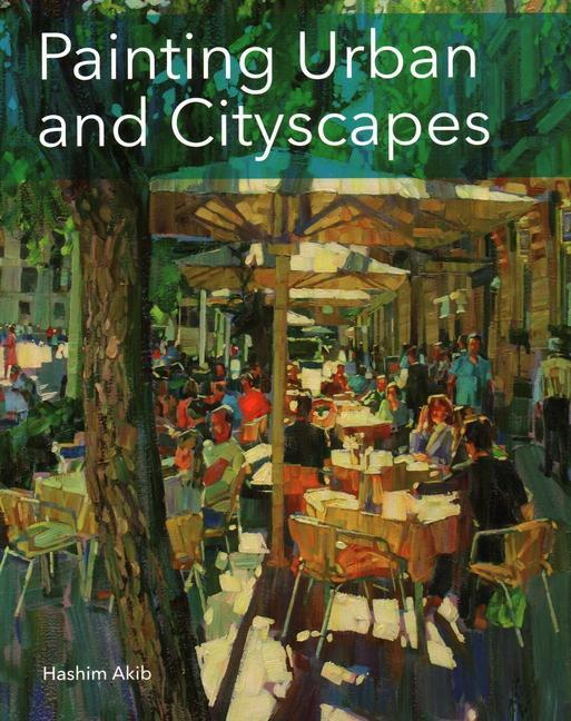 Cover: 9781785002687 | Painting Urban and Cityscapes | Hashim Akib | Taschenbuch | Englisch
