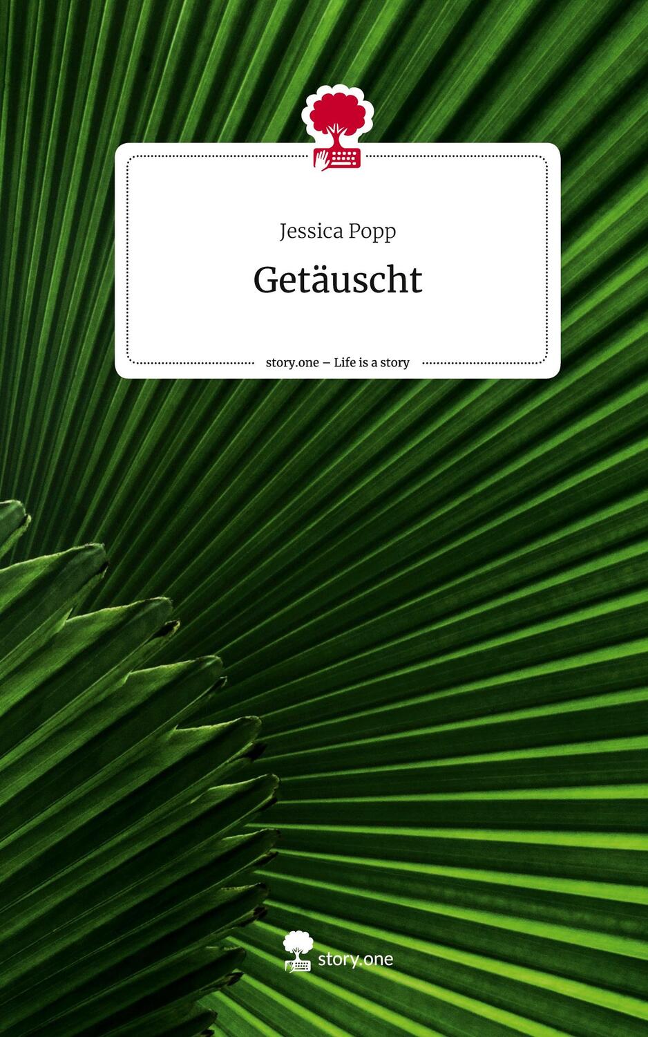 Cover: 9783711518002 | Getäuscht. Life is a Story - story.one | Jessica Popp | Buch | 76 S.