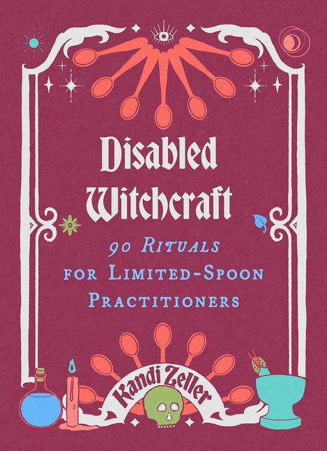 Cover: 9781648414305 | Disabled Witchcraft | 90 Rituals for Limited-Spoon Practitioners