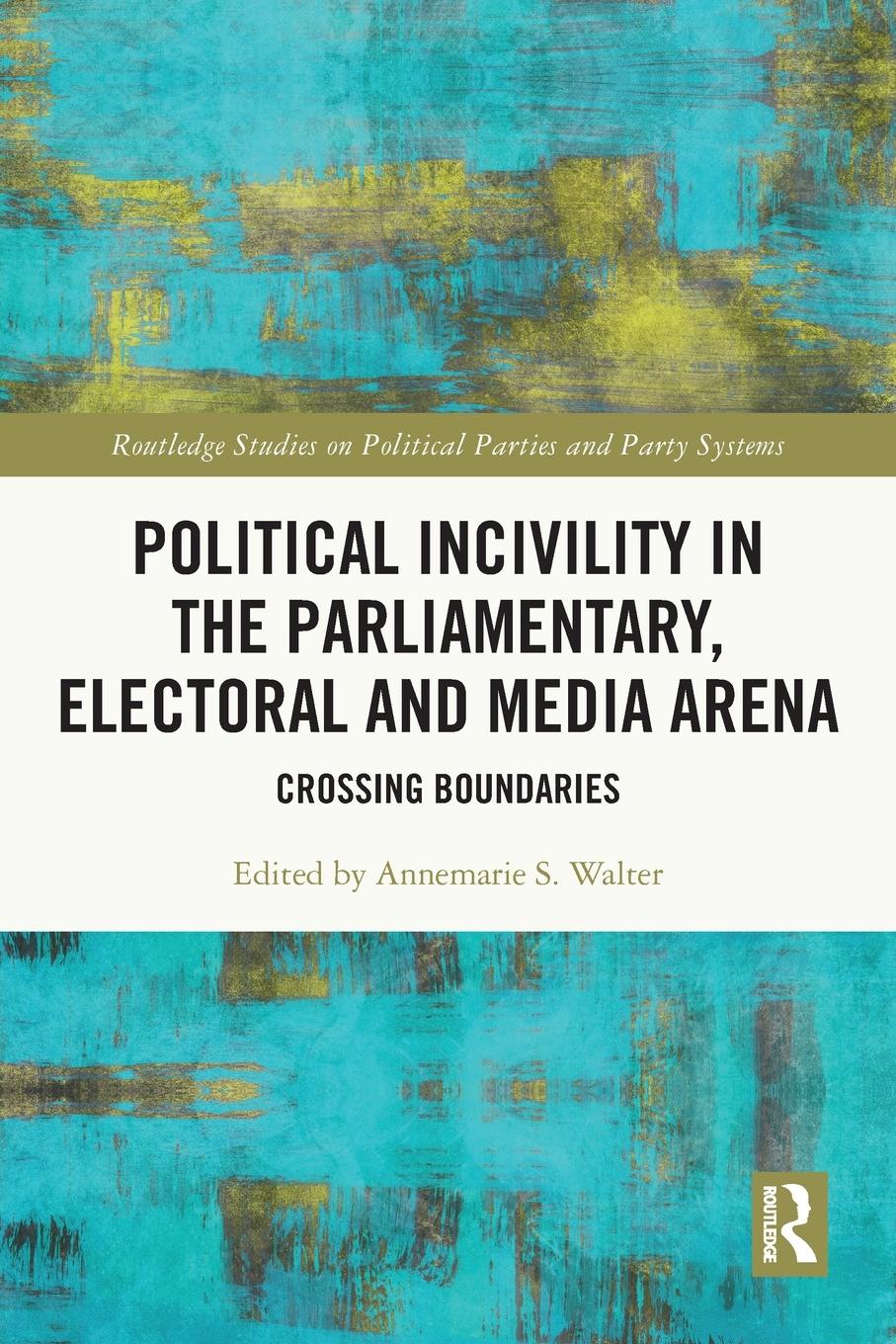 Cover: 9780367697464 | Political Incivility in the Parliamentary, Electoral and Media Arena