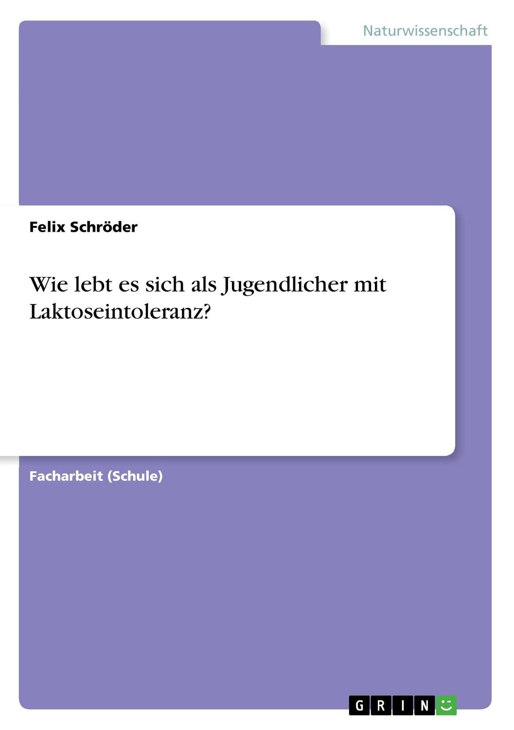 Cover: 9783668436060 | Wie lebt es sich als Jugendlicher mit Laktoseintoleranz? | Schröder