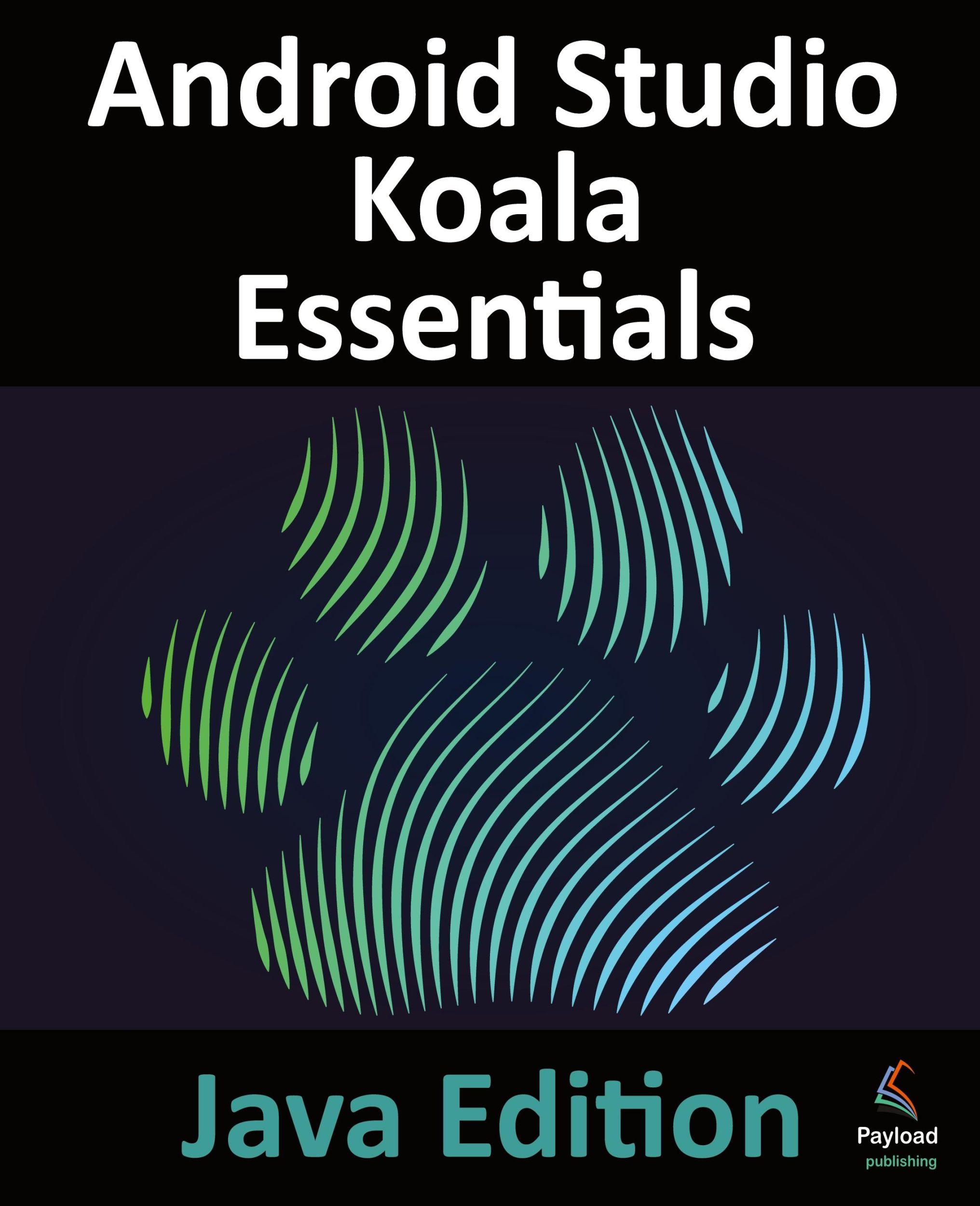 Cover: 9781951442972 | Android Studio Koala Essentials - Java Edition | Neil Smyth | Buch