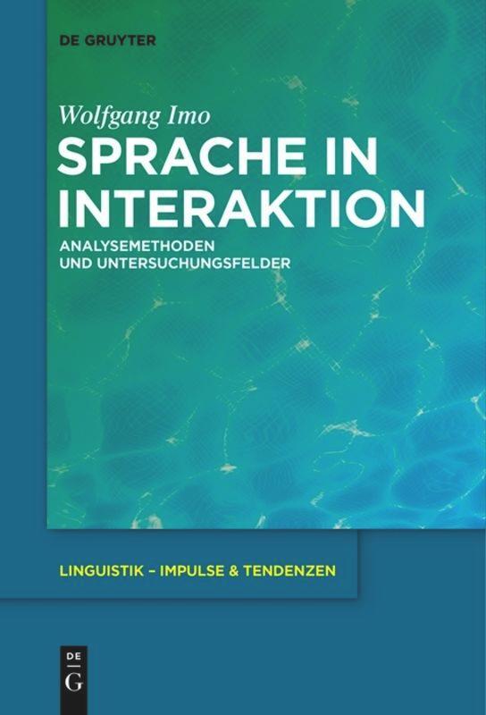 Cover: 9783110579246 | Sprache in Interaktion | Analysemethoden und Untersuchungsfelder | Imo