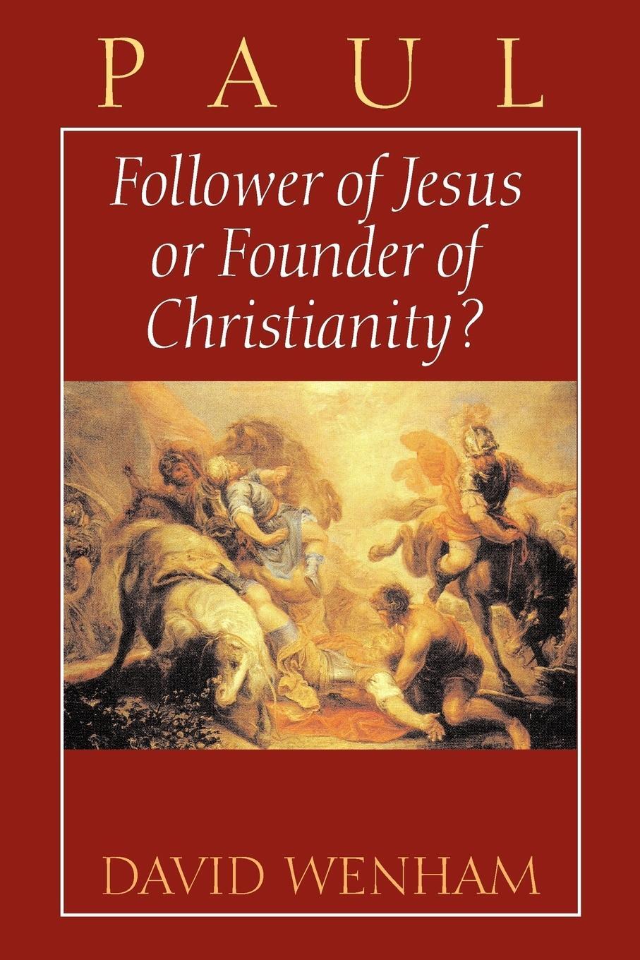 Cover: 9780802801241 | Paul | Follower of Jesus or Founder of Christianity? | David Wenham
