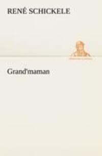 Cover: 9783842414914 | Grand'maman | René Schickele | Taschenbuch | Paperback | 140 S. | 2012