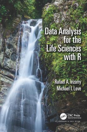 Cover: 9781498775670 | Data Analysis for the Life Sciences with R | Rafael A Irizarry (u. a.)