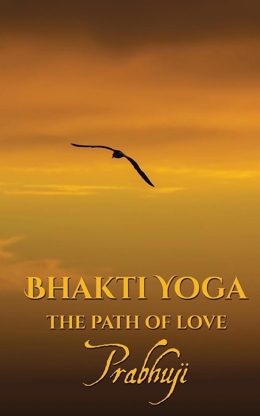 Cover: 9781945894039 | Bhakti yoga | The path of love | Prabhuji David Ben Yosef Har-Zion