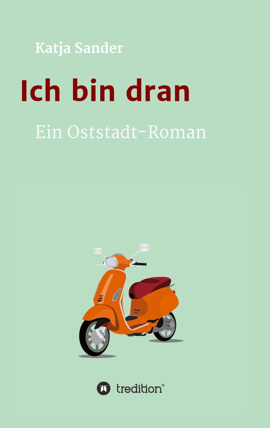 Cover: 9783347050693 | Ich bin dran: Ein Oststadt- Roman | Katja Sander | Taschenbuch