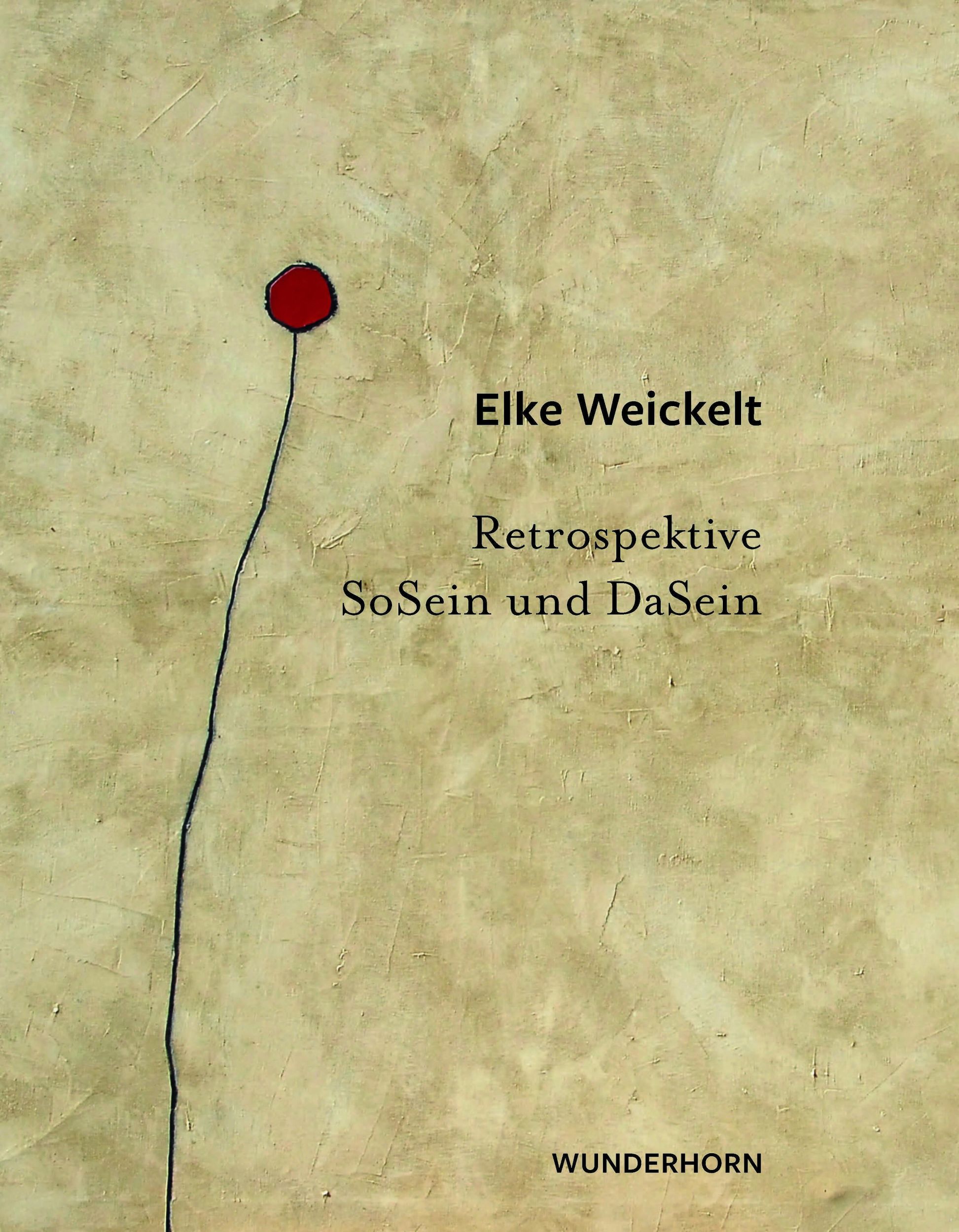 Cover: 9783884237199 | SoSein und DaSein | Retrospektive | Elke Weickelt | Taschenbuch | 2024