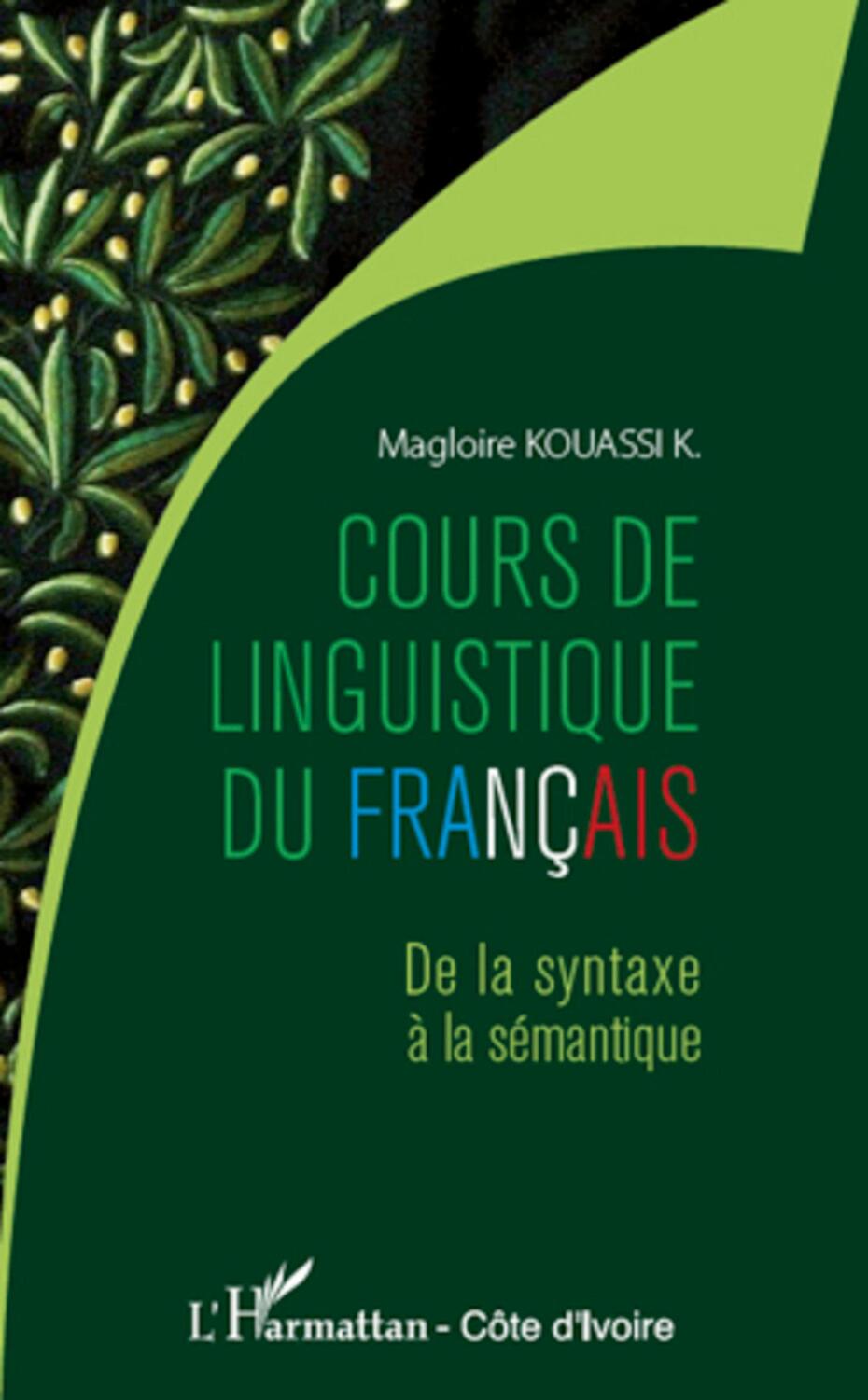 Cover: 9782296564138 | Cours de linguistique du français | De la syntaxe à la sémantique