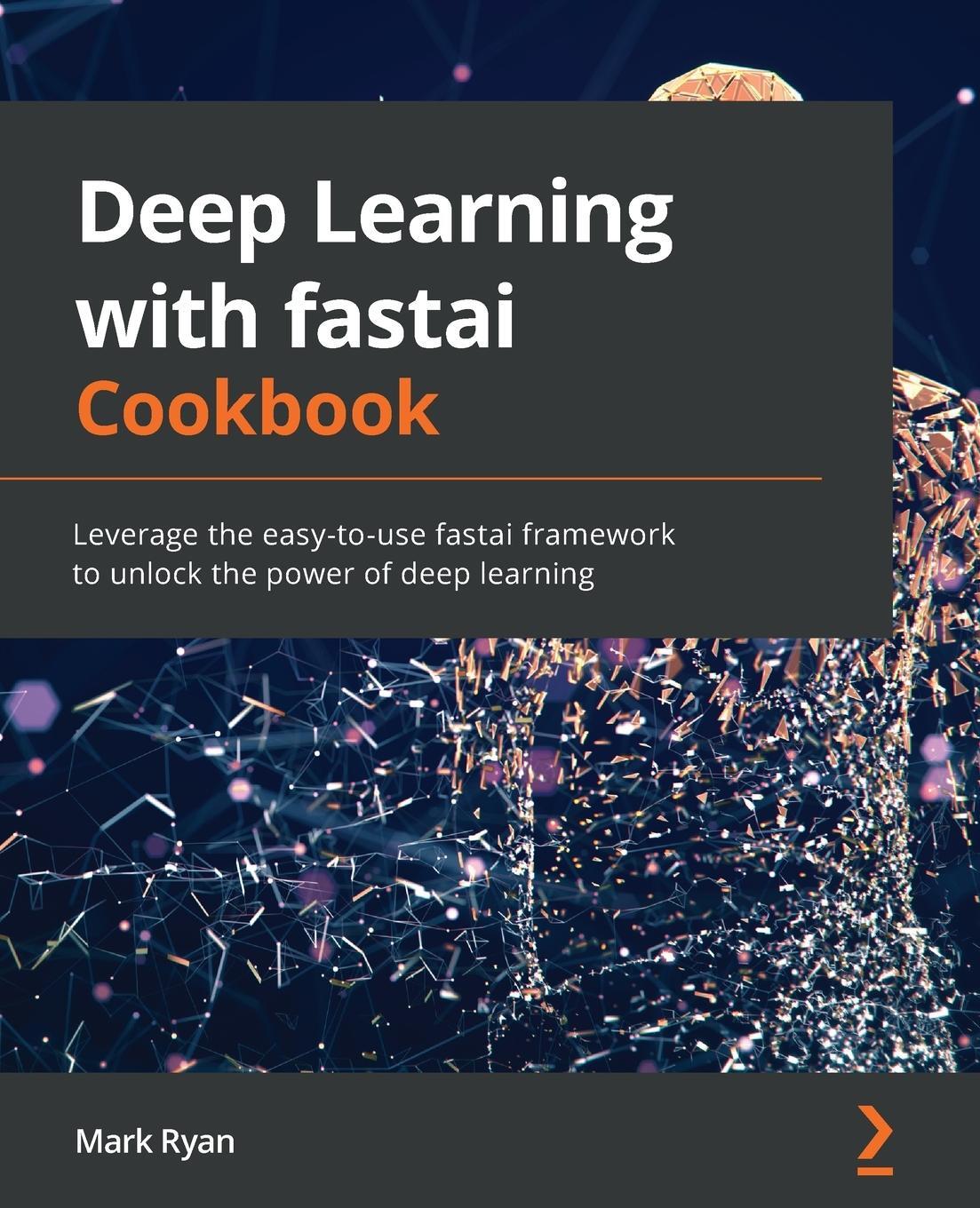 Cover: 9781800208100 | Deep Learning with fastai Cookbook | Mark Ryan | Taschenbuch | 2021