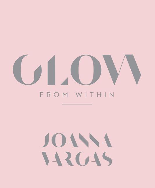 Cover: 9780062909138 | Glow from Within | Joanna Vargas | Buch | Gebunden | Englisch | 2020