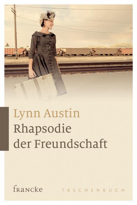 Cover: 9783868274004 | Rhapsodie der Freundschaft | Lynn Austin | Taschenbuch | Deutsch