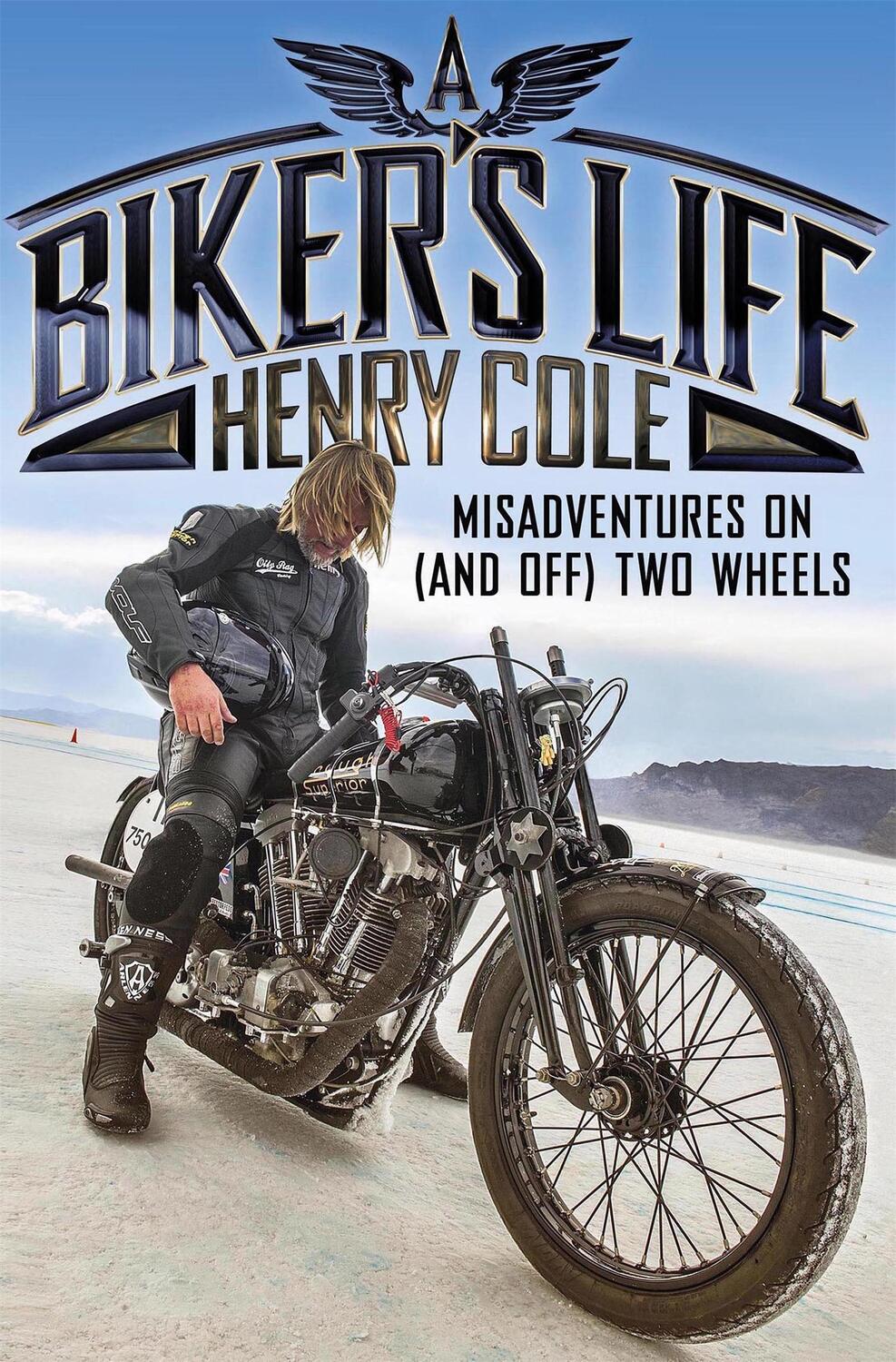 Cover: 9781787471054 | A Biker's Life | Misadventures on (and off) Two Wheels | Henry Cole