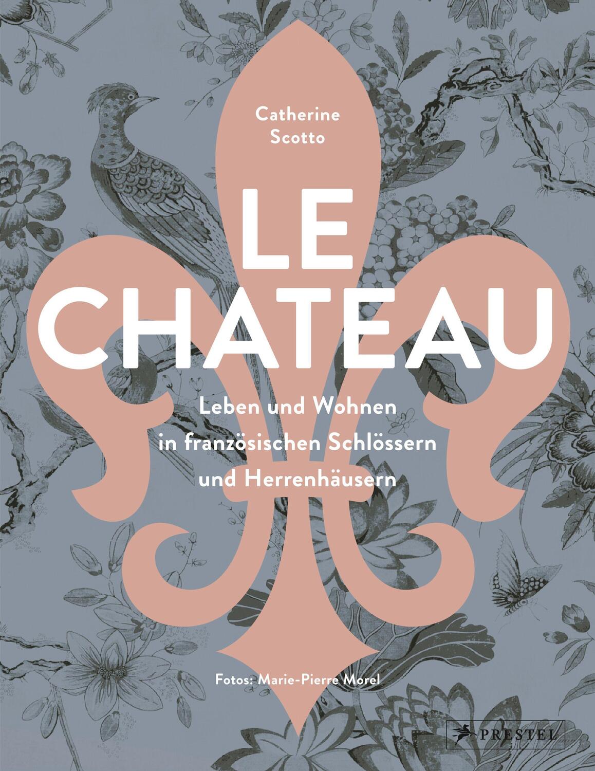 Cover: 9783791388151 | Le Château. Leben und Wohnen in französischen Schlössern und...