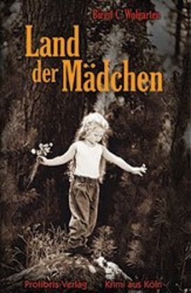 Cover: 9783935263146 | Land der Mädchen | Kriminalroman, Krimi aus Köln | Birgit C Wolgarten