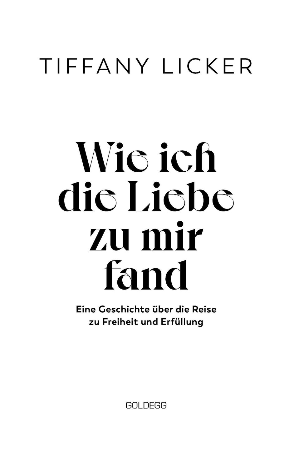 Bild: 9783990603543 | Wie ich die Liebe zu mir fand | Tiffany Licker | Taschenbuch | 176 S.