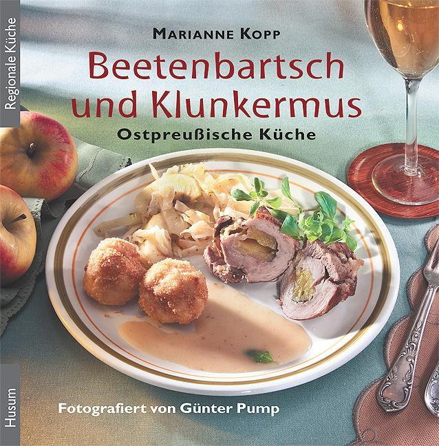 Cover: 9783898765138 | Beetenbartsch und Klunkermus | Ostpreußische Küche | Marianne Kopp