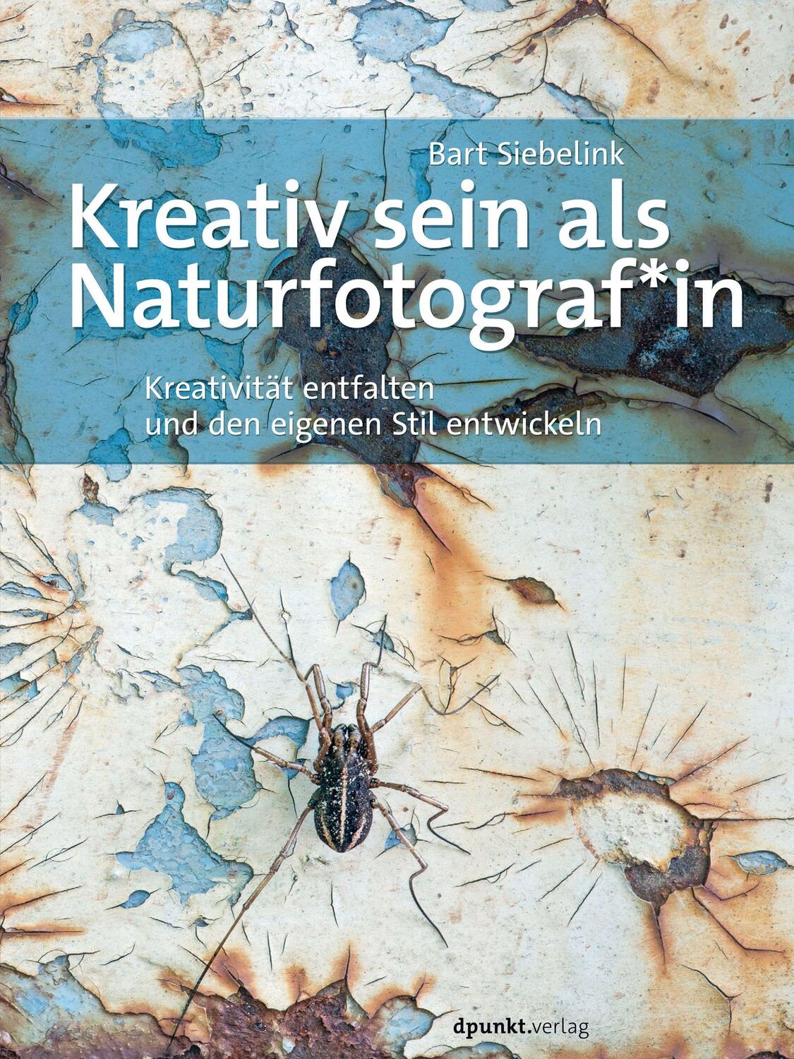 Cover: 9783864907722 | Kreativ sein als Naturfotograf*in | Bart Siebelink | Buch | Deutsch