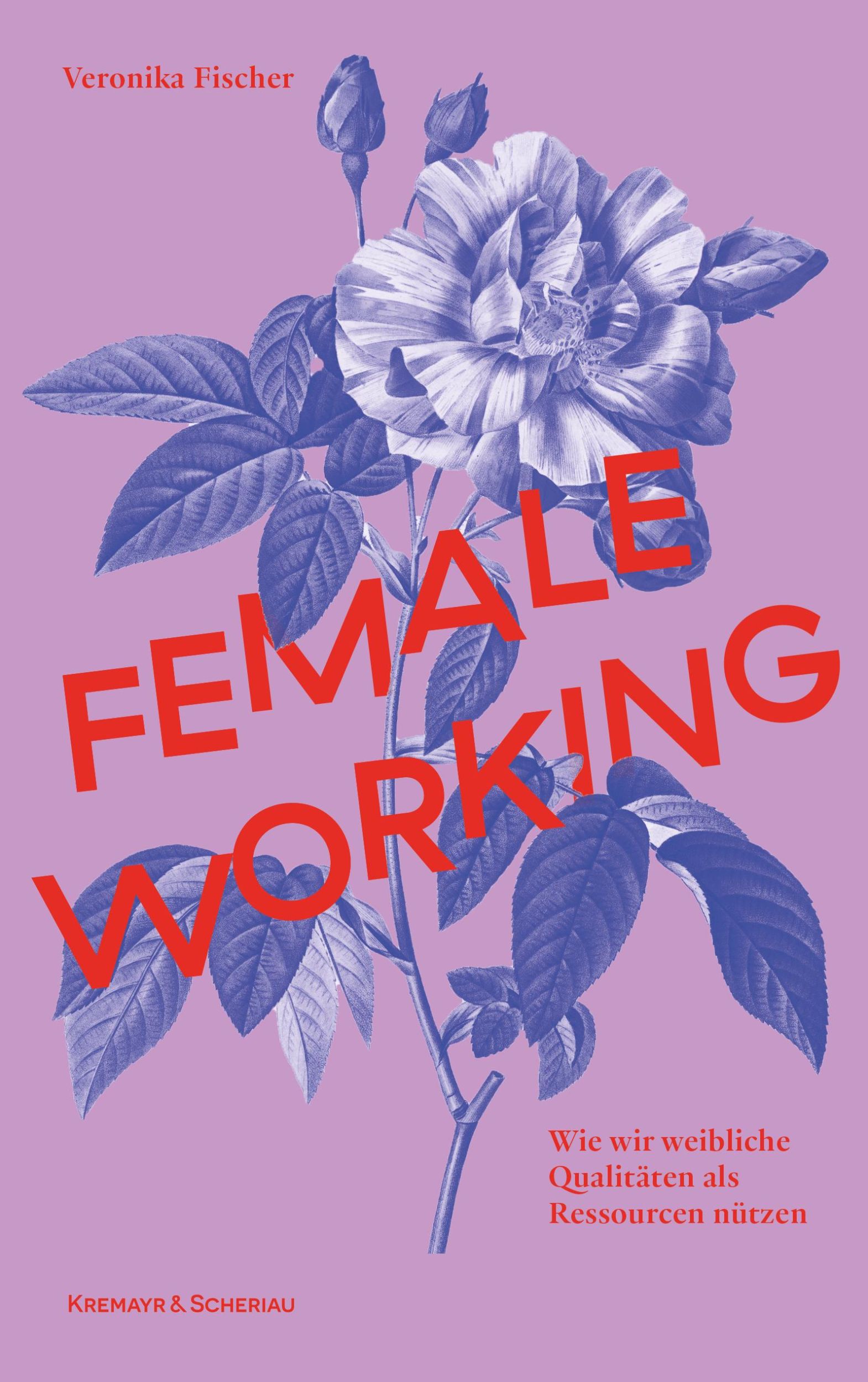 Cover: 9783218014625 | Female Working | Wie wir weibliche Qualitäten als Ressourcen nützen