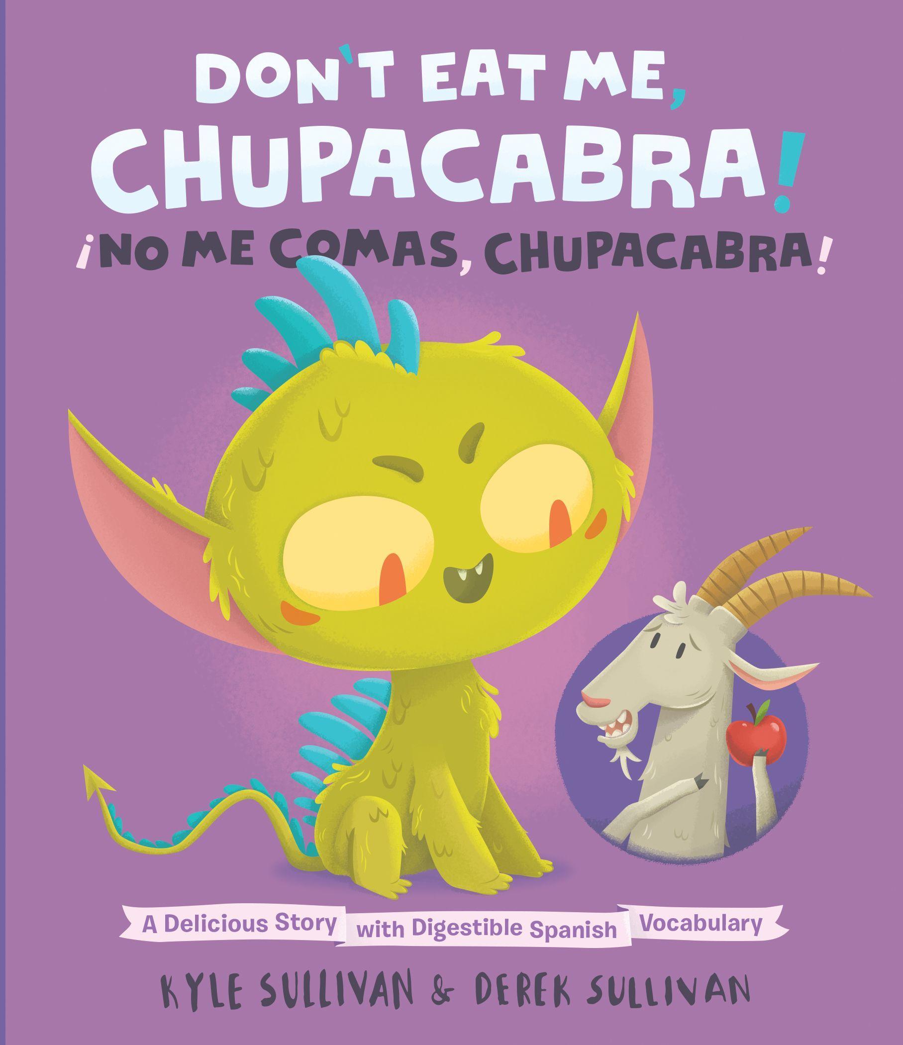 Cover: 9780996578776 | Don't Eat Me, Chupacabra! / ¡No Me Comas, Chupacabra! | Kyle Sullivan