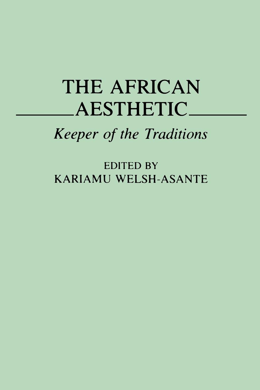 Cover: 9780275951177 | The African Aesthetic | Keeper of the Traditions | Kariamu Welsh