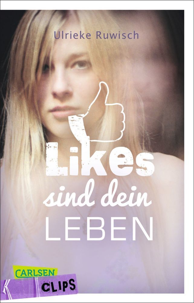 Cover: 9783551313492 | Carlsen Clips: Likes sind dein Leben | Ulrieke Ruwisch | Taschenbuch