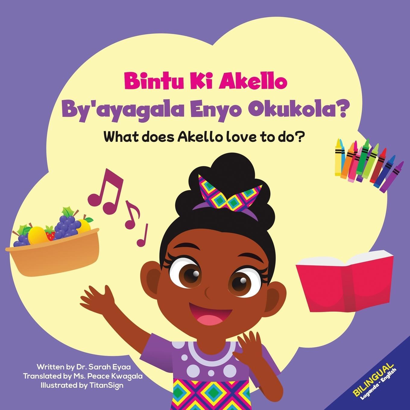 Cover: 9780645442724 | Bintu Ki Akello by'ayagala Enyo Okukola? | Sarah Eyaa | Taschenbuch