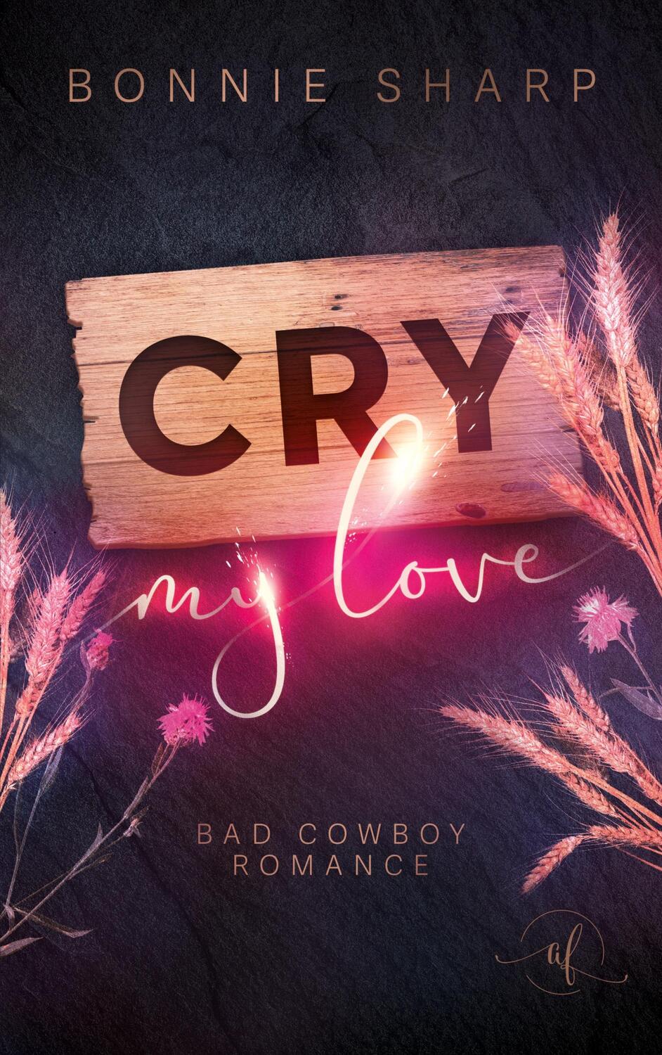Cover: 9783754326015 | Cry my love | Bad Cowboy Romance | Bonnie Sharp | Taschenbuch | 308 S.