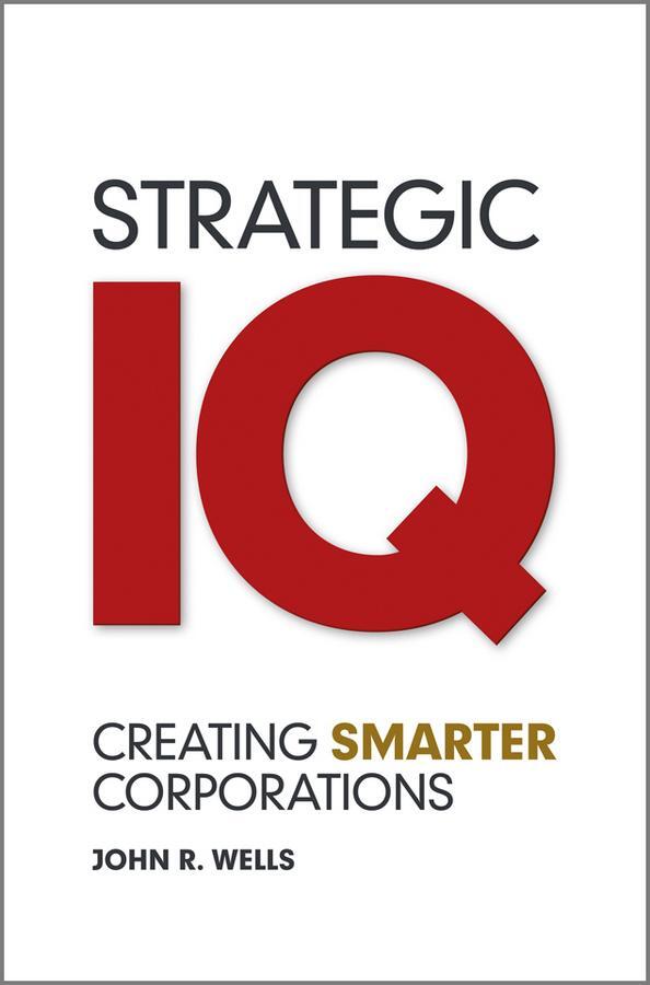 Cover: 9780470978283 | Strategic IQ | Creating Smarter Corporations | John Wells | Buch