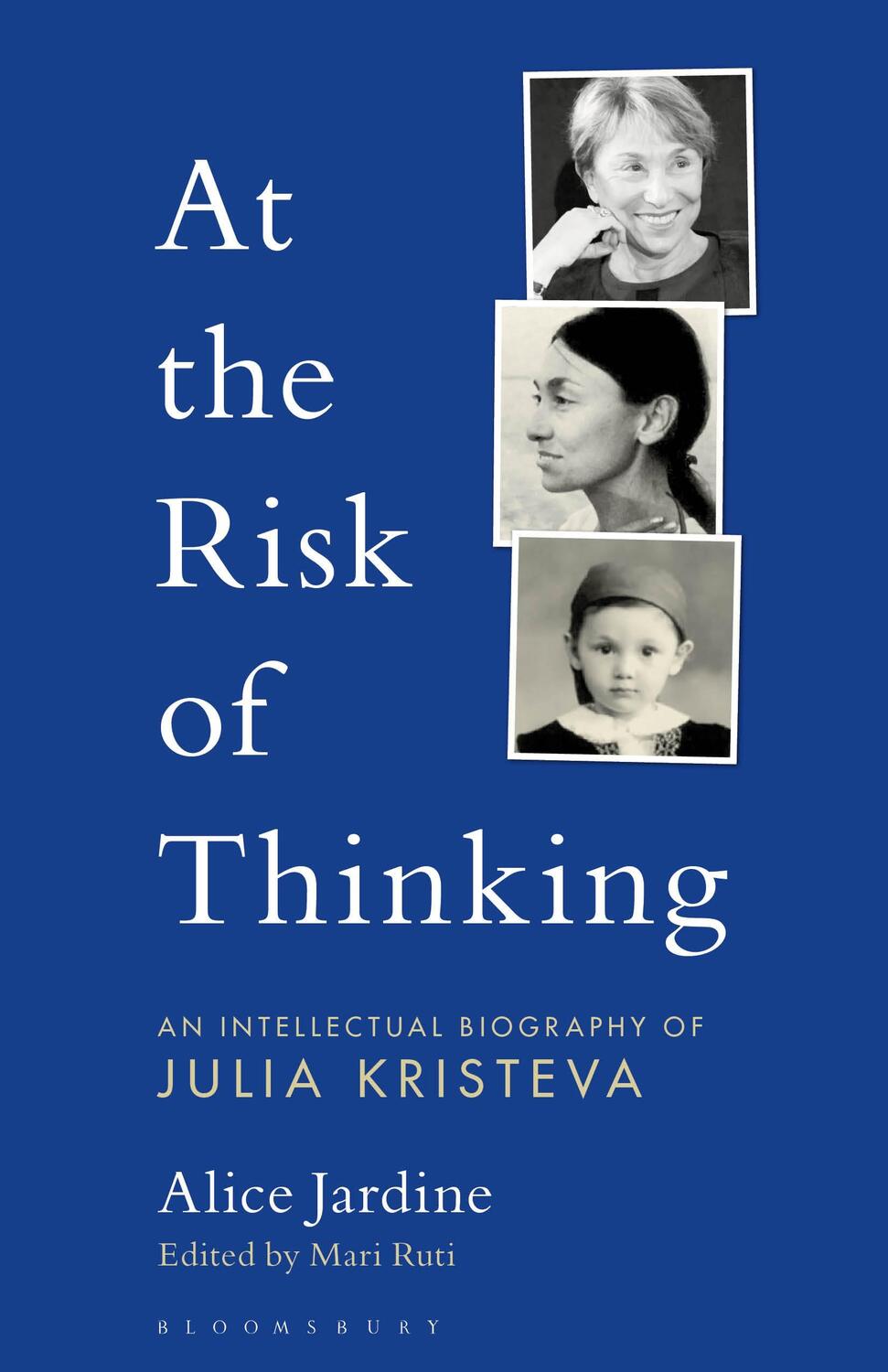 Cover: 9781501341335 | At the Risk of Thinking | An Intellectual Biography of Julia Kristeva