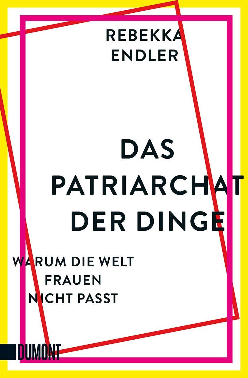 Cover: 9783832166298 | Das Patriarchat der Dinge | Warum die Welt Frauen nicht passt | Endler
