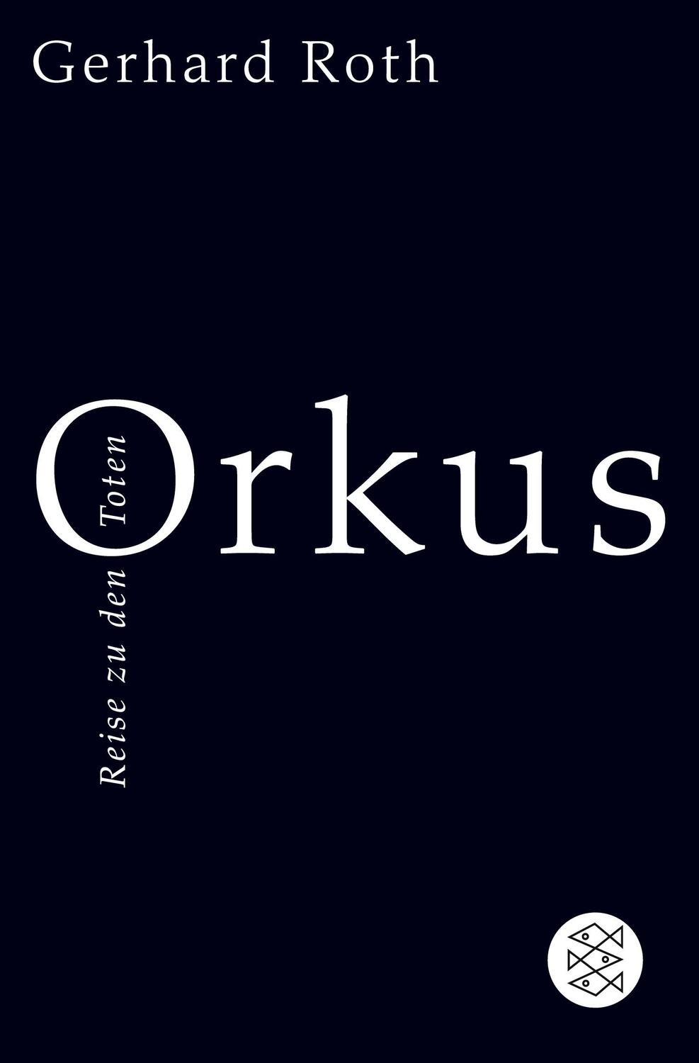 Cover: 9783596183036 | Orkus | Reise zu den Toten | Gerhard Roth | Taschenbuch | Paperback
