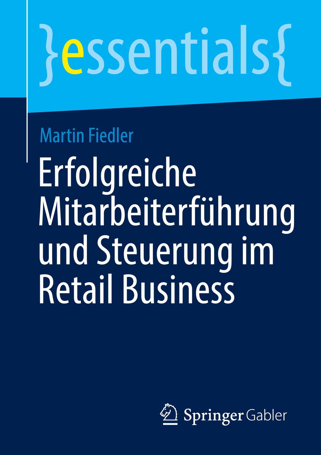 Cover: 9783658300777 | Erfolgreiche Mitarbeiterführung und Steuerung im Retail Business