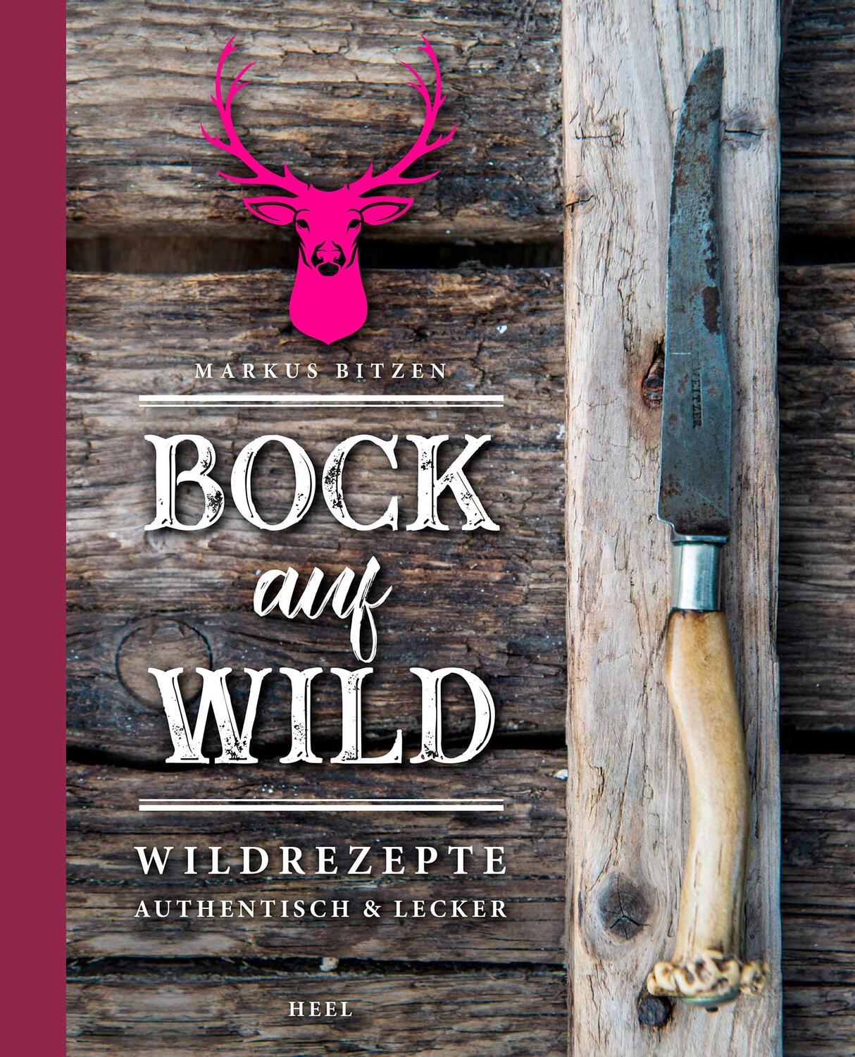 Cover: 9783958437890 | Bock auf Wild | Wildrezepte - authentisch und lecker | Markus Bitzen