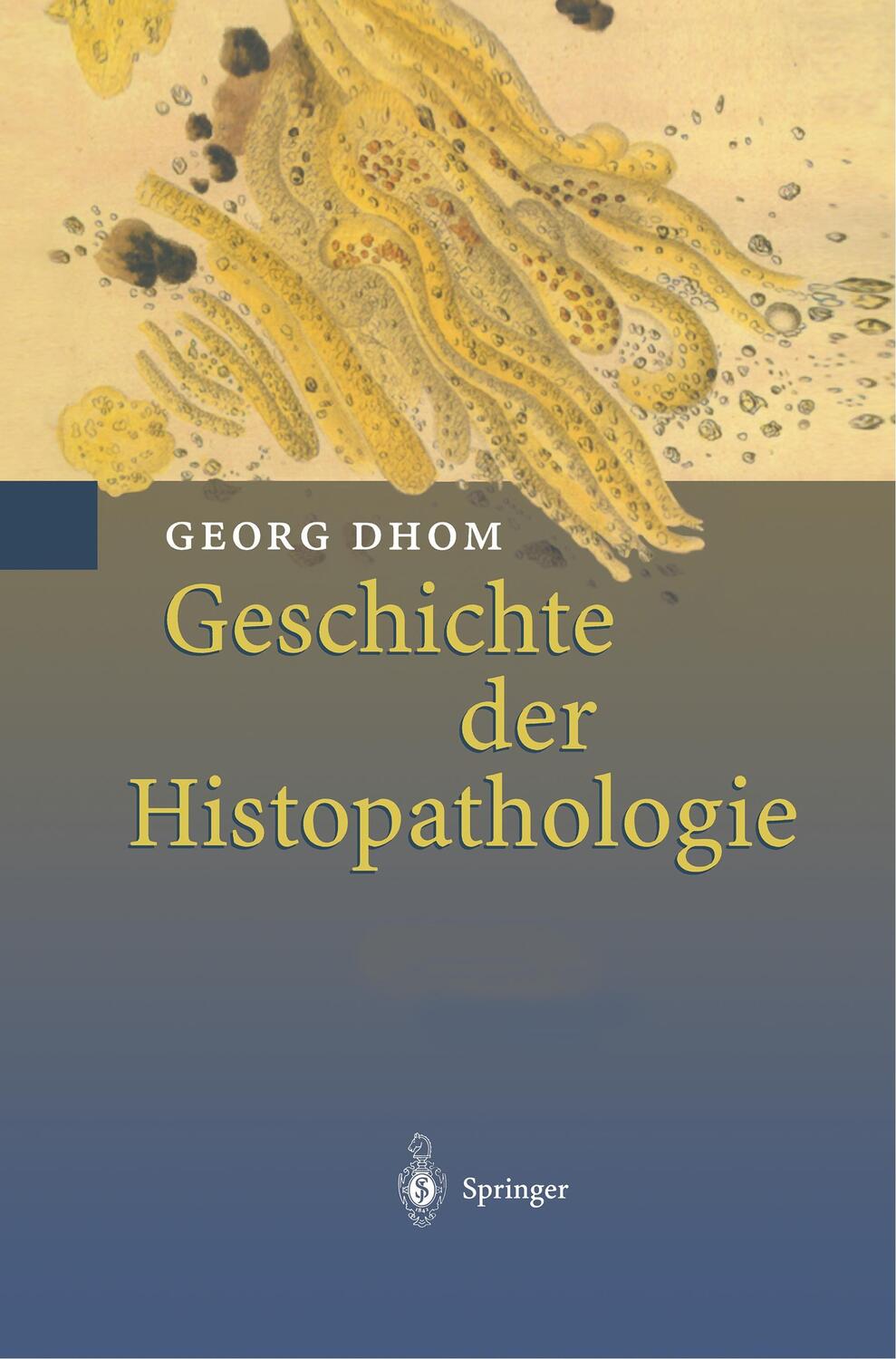 Cover: 9783642631733 | Geschichte der Histopathologie | Georg Dhom | Taschenbuch | Paperback