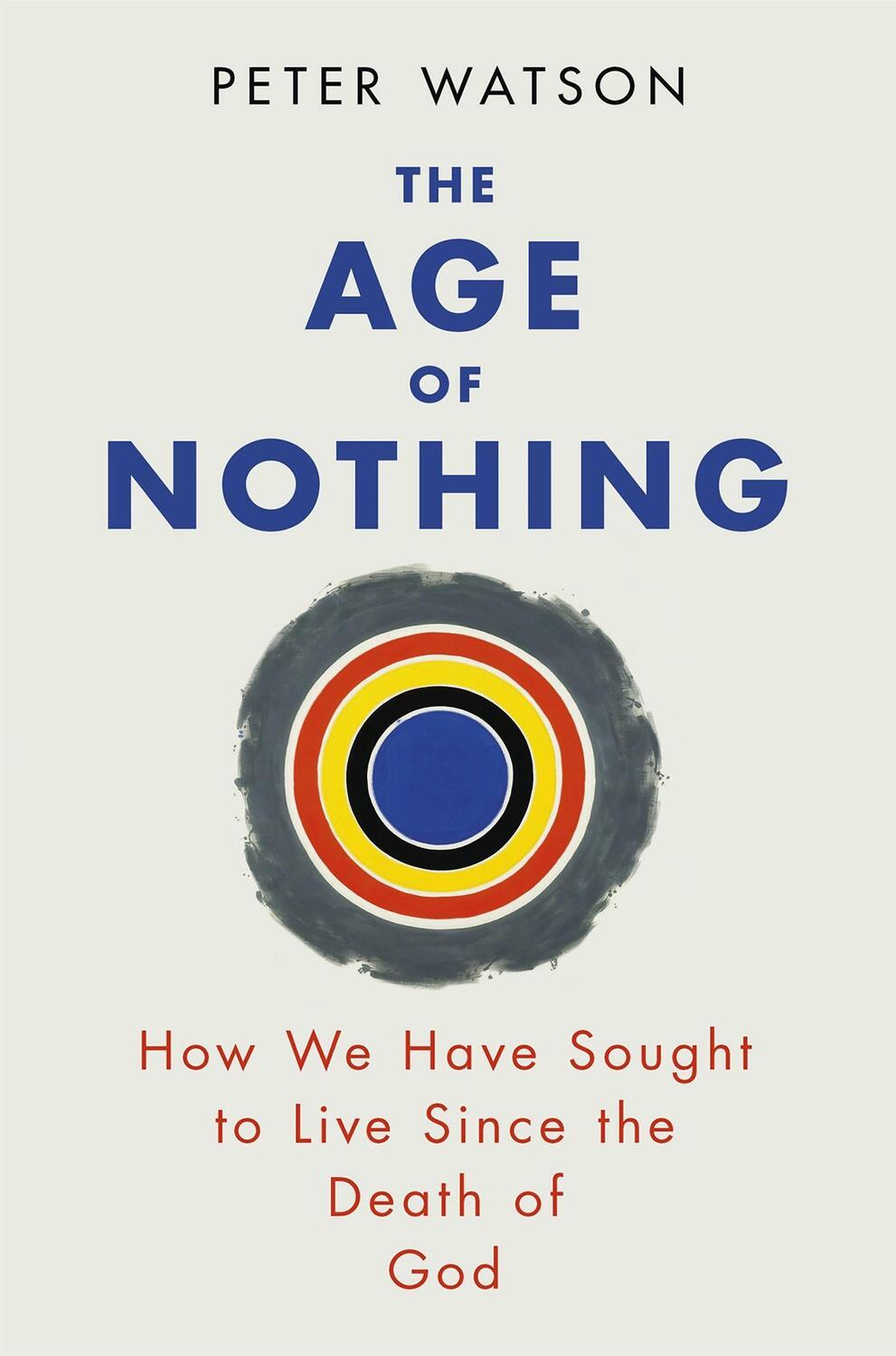 Cover: 9780753828106 | The Age of Nothing | How We Have Sought To Live Since The Death of God