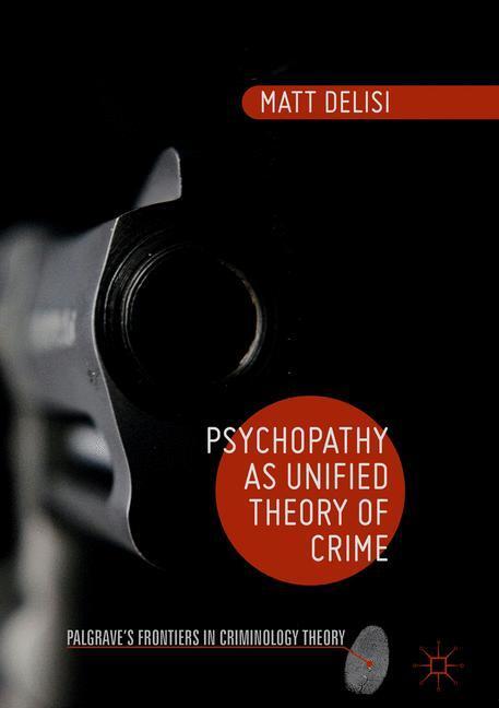 Cover: 9781137469090 | Psychopathy as Unified Theory of Crime | Matt Delisi | Buch | VII
