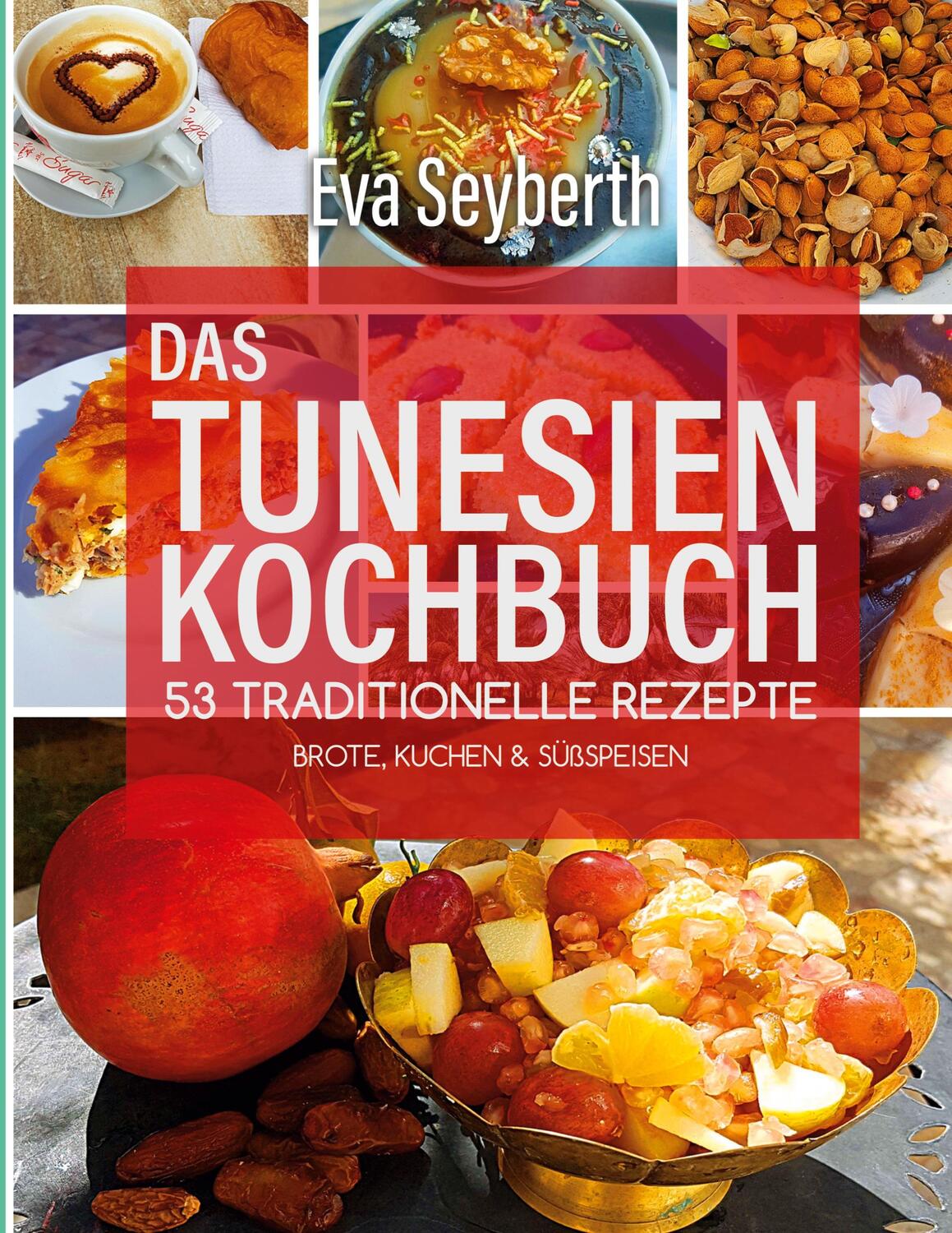 Cover: 9783755782810 | Das Tunesienkochbuch | Eva Seyberth | Taschenbuch | Books on Demand