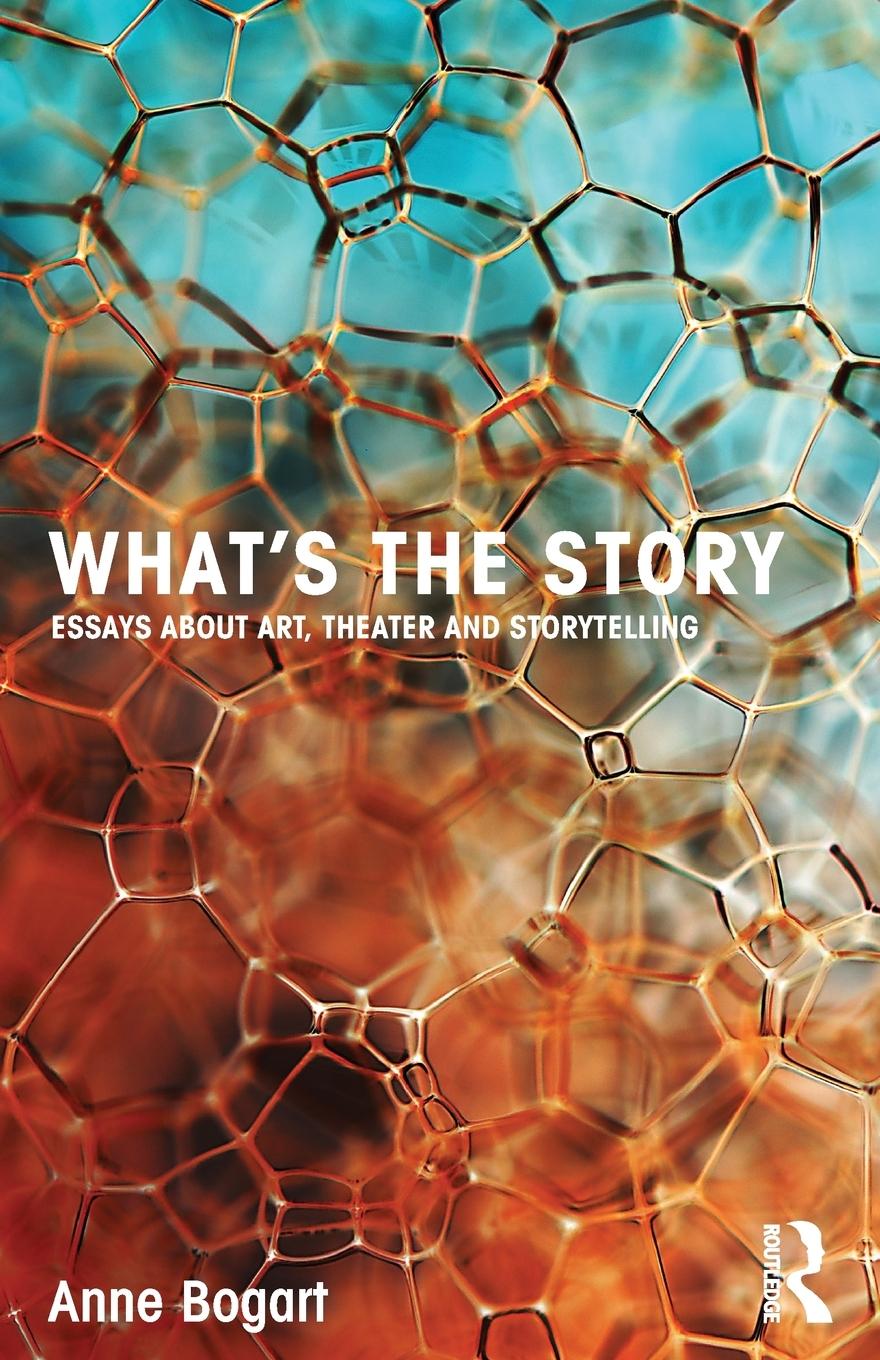 Cover: 9780415750004 | What's the Story | Essays about art, theater and storytelling | Bogart