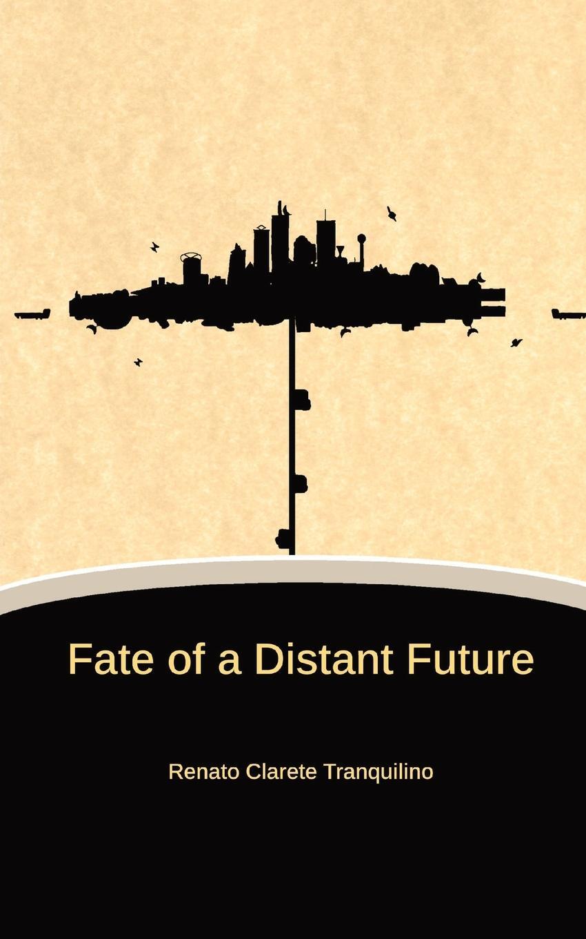 Cover: 9786218272415 | Fate of a Distant Future | Renato C Tranquilino | Taschenbuch | 2024