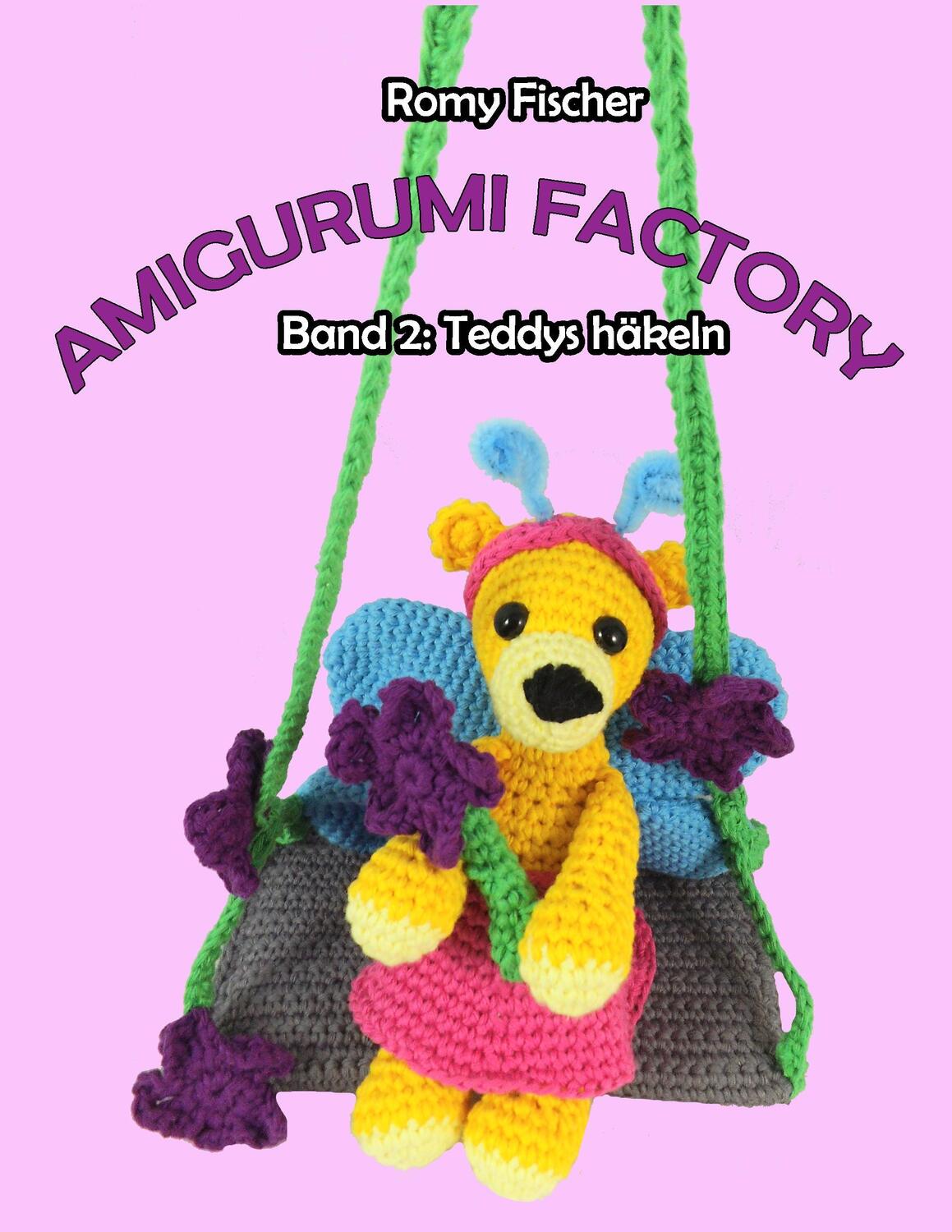 Cover: 9783741296215 | Amigurumi Factory | Band 2: Teddys häkeln | Romy Fischer | Taschenbuch