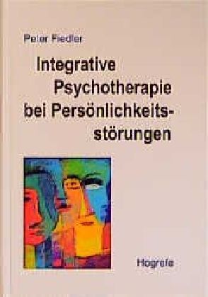 Integrative Psychotherapie bei Persönlichkeitsstörungen - Fiedler, Peter