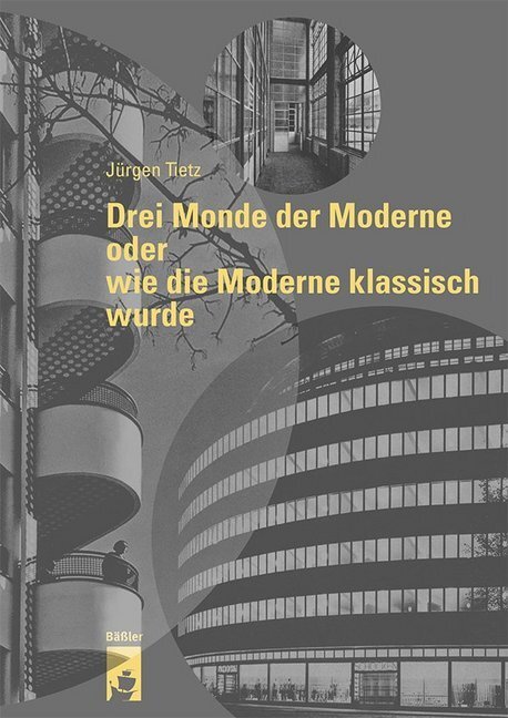 Cover: 9783945880470 | Drei Monde der Moderne oder wie die Moderne klassisch wurde | Tietz