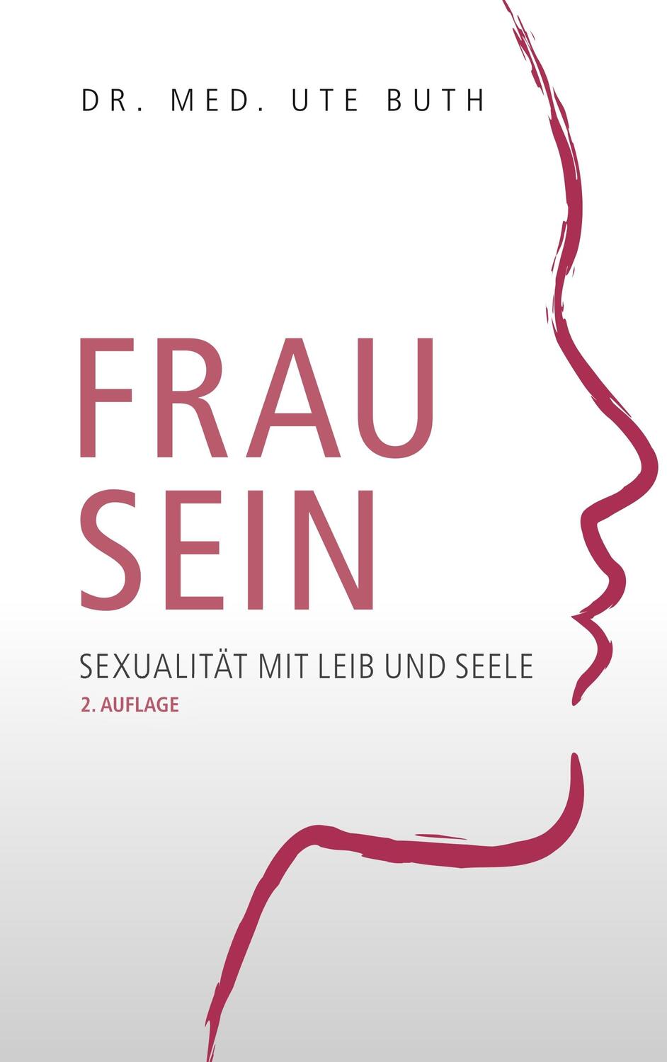 Cover: 9783748147978 | Frau sein | Sexualität mit Leib und Seele | Ute Buth | Taschenbuch