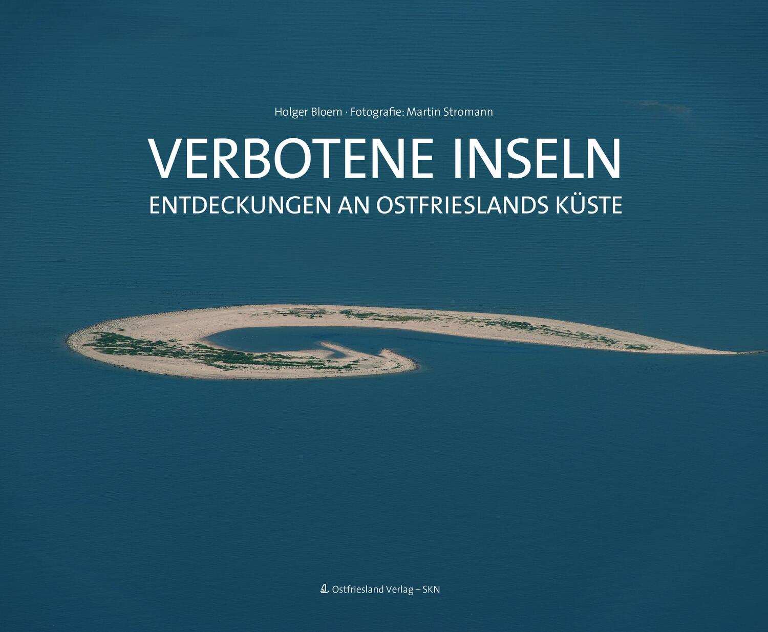 Cover: 9783944841625 | Verbotene Inseln | Entdeckungen an Ostfrieslands Küste | Holger Bloem